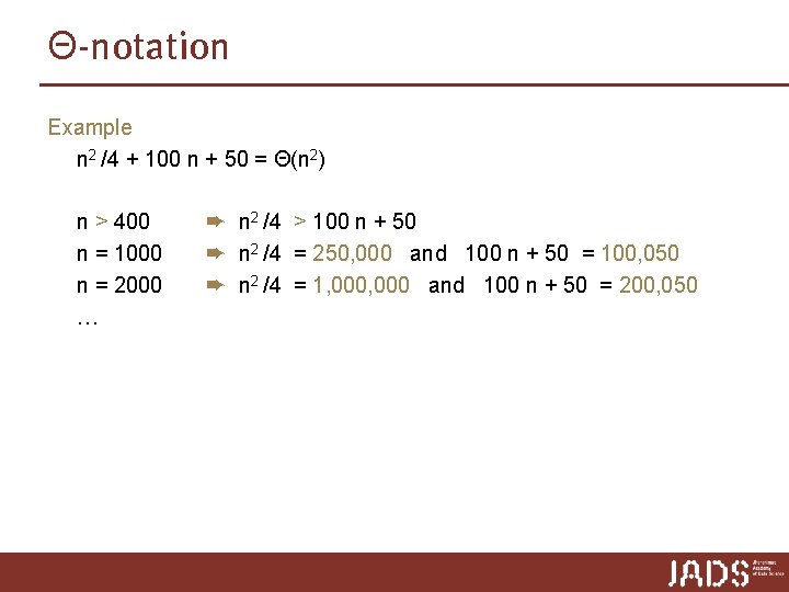 Θ-notation Example n 2 /4 + 100 n + 50 = Θ(n 2) n Θ-notation Example n 2 /4 + 100 n + 50 = Θ(n 2) n
