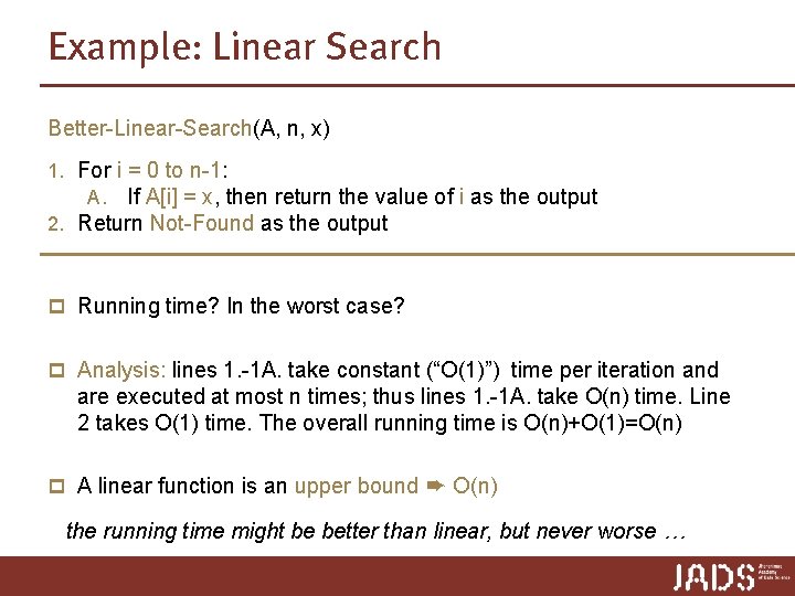 Example: Linear Search Better-Linear-Search(A, n, x) 1. For i = 0 to n-1: A. Example: Linear Search Better-Linear-Search(A, n, x) 1. For i = 0 to n-1: A.