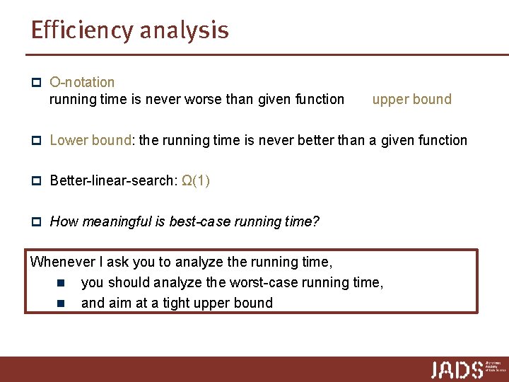 Efficiency analysis p O-notation running time is never worse than given function upper bound Efficiency analysis p O-notation running time is never worse than given function upper bound