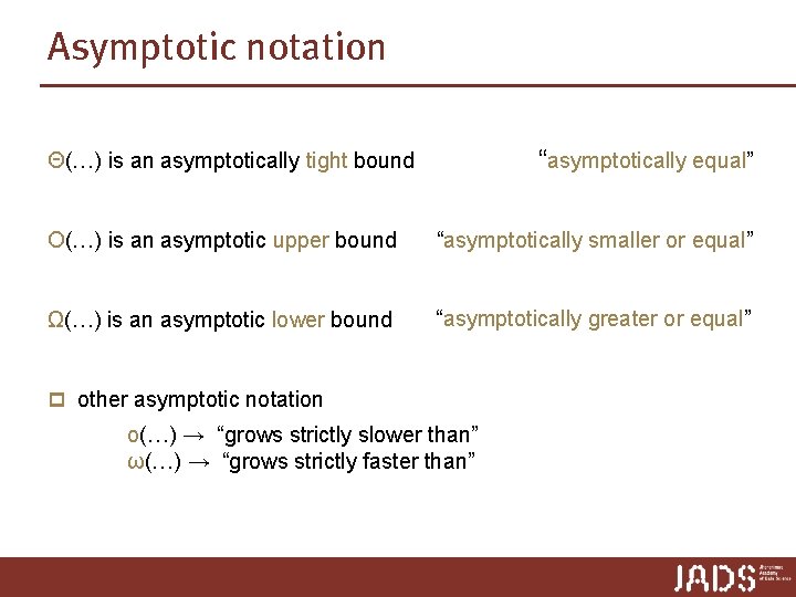 Asymptotic notation “asymptotically equal” Θ(…) is an asymptotically tight bound O(…) is an asymptotic Asymptotic notation “asymptotically equal” Θ(…) is an asymptotically tight bound O(…) is an asymptotic