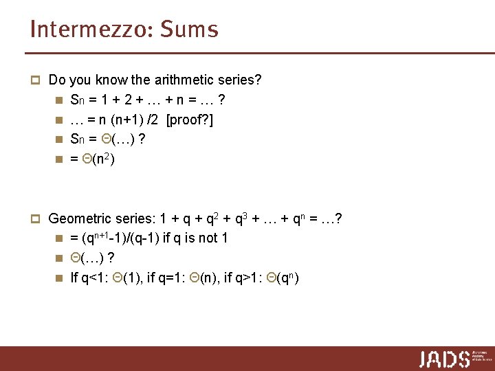 Intermezzo: Sums p Do you know the arithmetic series? n Sn = 1 + Intermezzo: Sums p Do you know the arithmetic series? n Sn = 1 +