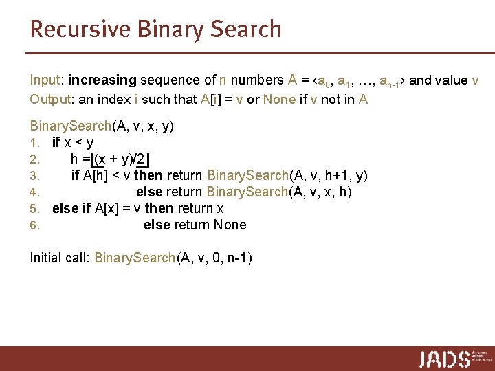 Recursive Binary Search Input: increasing sequence of n numbers A = ‹a 0, a Recursive Binary Search Input: increasing sequence of n numbers A = ‹a 0, a