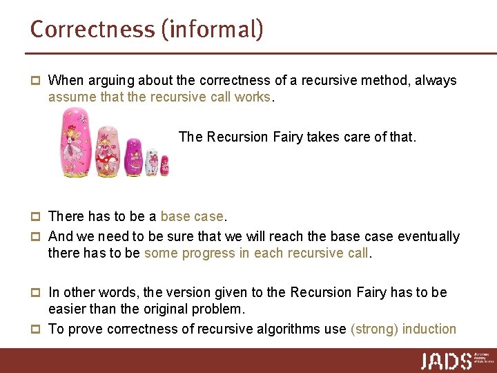 Correctness (informal) p When arguing about the correctness of a recursive method, always assume Correctness (informal) p When arguing about the correctness of a recursive method, always assume