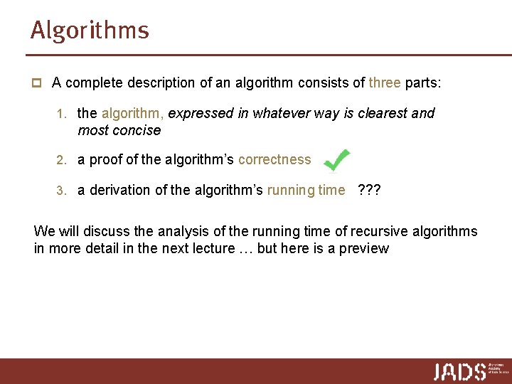 Algorithms p A complete description of an algorithm consists of three parts: 1. the Algorithms p A complete description of an algorithm consists of three parts: 1. the