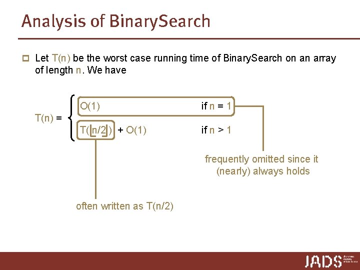 Analysis of Binary. Search p Let T(n) be the worst case running time of Analysis of Binary. Search p Let T(n) be the worst case running time of