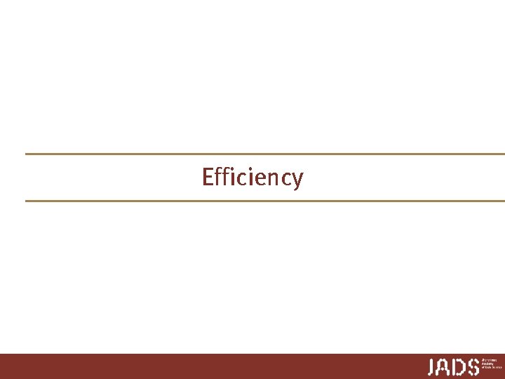 Efficiency Efficiency