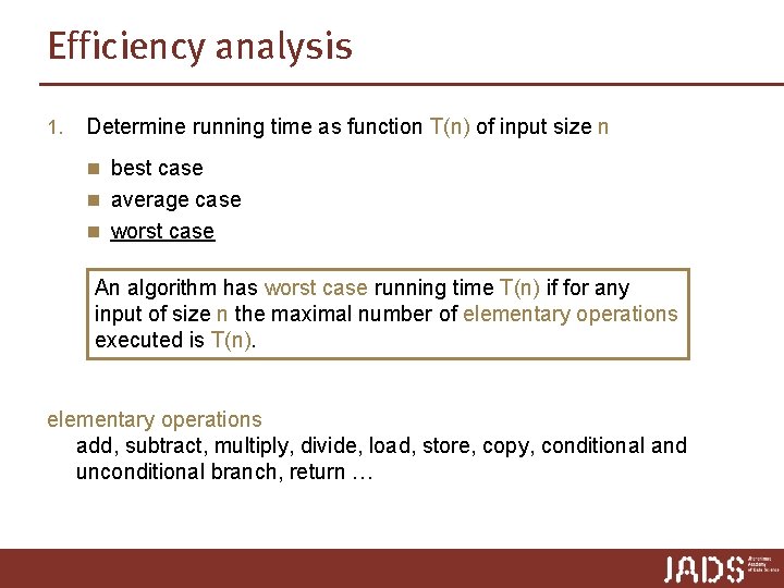 Efficiency analysis 1. Determine running time as function T(n) of input size n n Efficiency analysis 1. Determine running time as function T(n) of input size n n