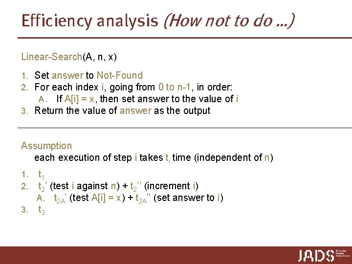 Efficiency analysis (How not to do …) Linear-Search(A, n, x) 1. Set answer to Efficiency analysis (How not to do …) Linear-Search(A, n, x) 1. Set answer to
