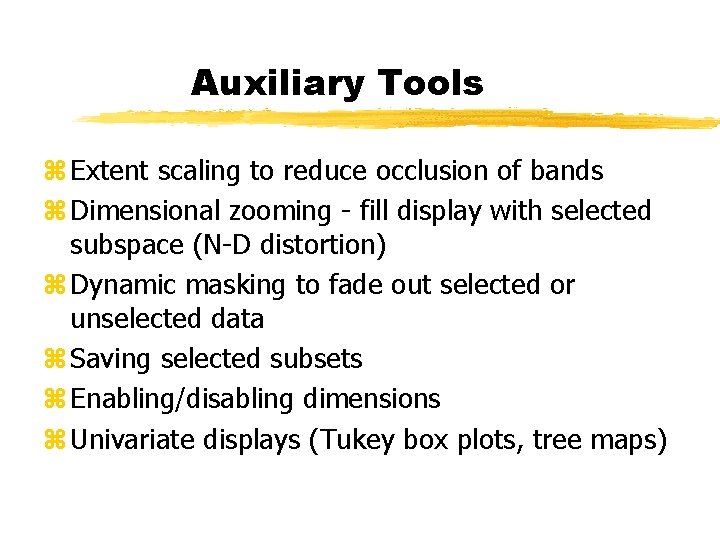 Auxiliary Tools z Extent scaling to reduce occlusion of bands z Dimensional zooming -