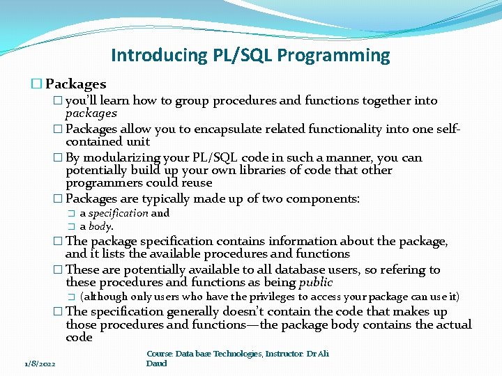 Introducing PL/SQL Programming � Packages � you’ll learn how to group procedures and functions Introducing PL/SQL Programming � Packages � you’ll learn how to group procedures and functions