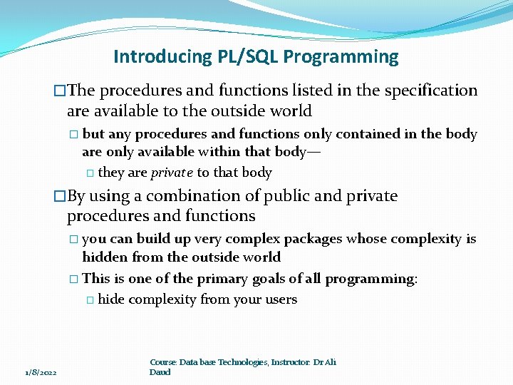 Introducing PL/SQL Programming �The procedures and functions listed in the specification are available to Introducing PL/SQL Programming �The procedures and functions listed in the specification are available to