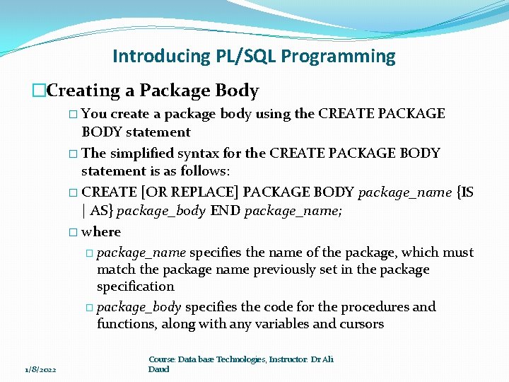 Introducing PL/SQL Programming �Creating a Package Body � You create a package body using Introducing PL/SQL Programming �Creating a Package Body � You create a package body using