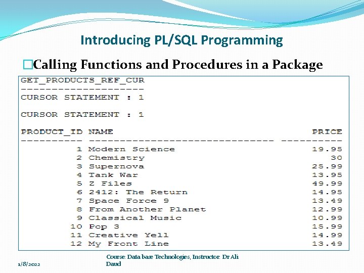 Introducing PL/SQL Programming �Calling Functions and Procedures in a Package �When calling functions and Introducing PL/SQL Programming �Calling Functions and Procedures in a Package �When calling functions and