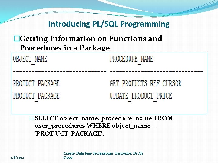 Introducing PL/SQL Programming �Getting Information on Functions and Procedures in a Package �You can Introducing PL/SQL Programming �Getting Information on Functions and Procedures in a Package �You can