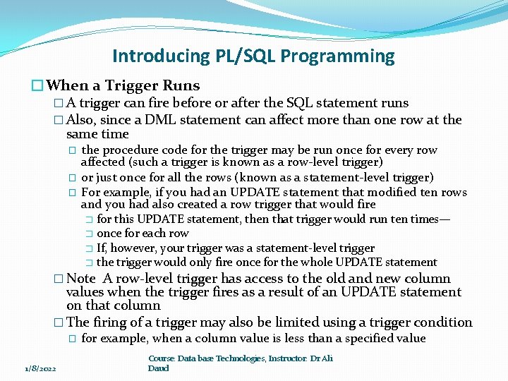 Introducing PL/SQL Programming �When a Trigger Runs � A trigger can fire before or Introducing PL/SQL Programming �When a Trigger Runs � A trigger can fire before or