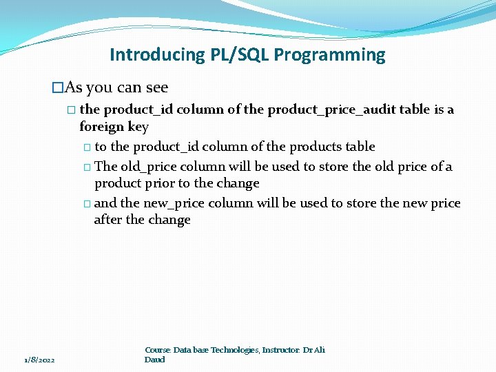 Introducing PL/SQL Programming �As you can see � the product_id column of the product_price_audit Introducing PL/SQL Programming �As you can see � the product_id column of the product_price_audit