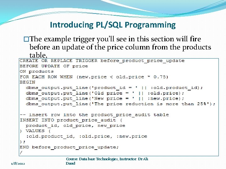Introducing PL/SQL Programming �The example trigger you’ll see in this section will fire before Introducing PL/SQL Programming �The example trigger you’ll see in this section will fire before