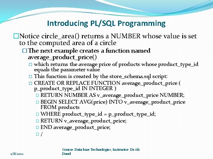 Introducing PL/SQL Programming �Notice circle_area() returns a NUMBER whose value is set to the Introducing PL/SQL Programming �Notice circle_area() returns a NUMBER whose value is set to the