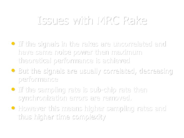 Issues with MRC Rake • If the signals in the rakes are uncorrelated and Issues with MRC Rake • If the signals in the rakes are uncorrelated and