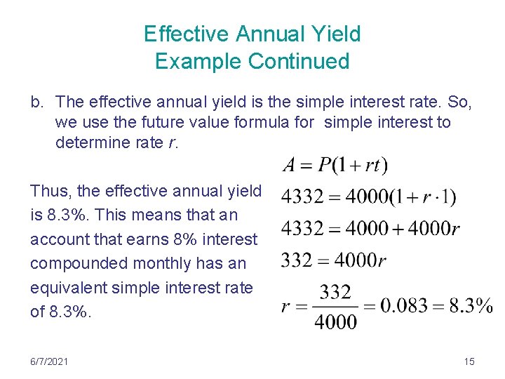 Effective Annual Yield Example Continued b. The effective annual yield is the simple interest