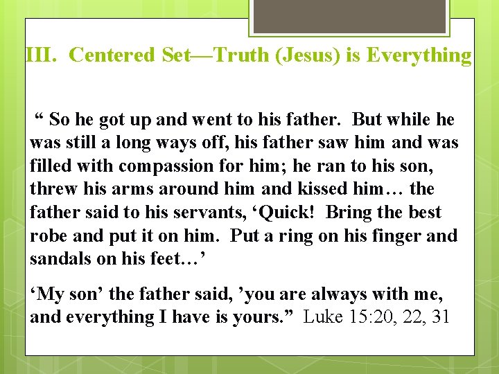 III. Centered Set—Truth (Jesus) is Everything “ So he got up and went to