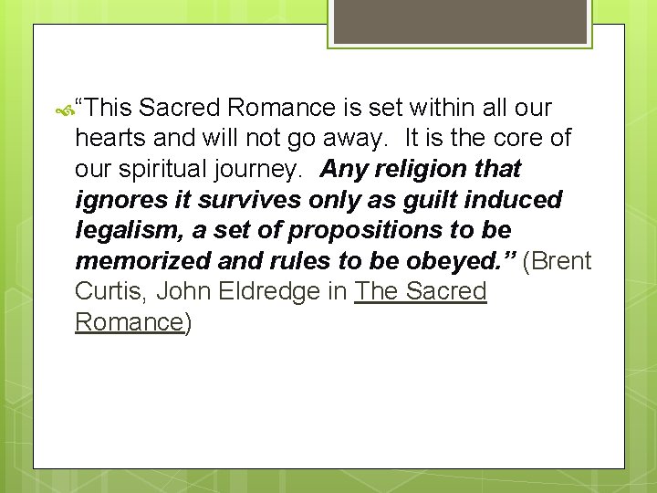  “This Sacred Romance is set within all our hearts and will not go