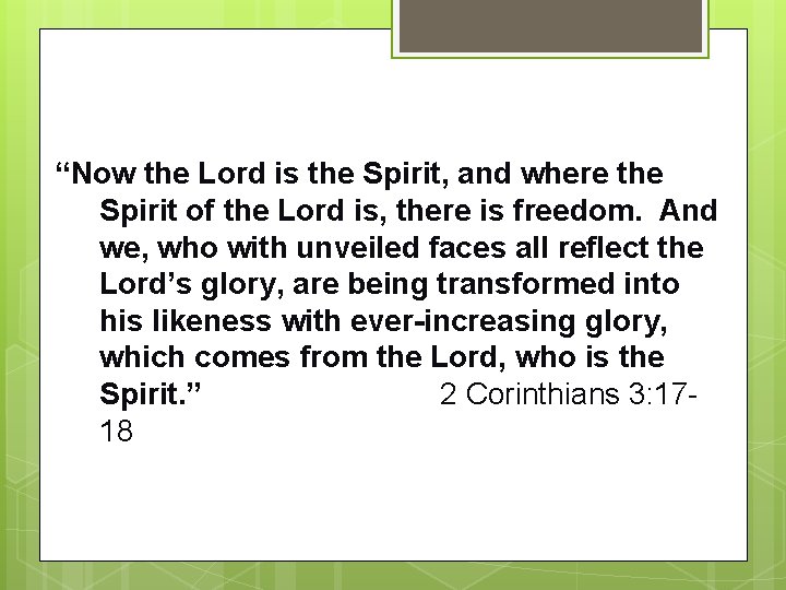 “Now the Lord is the Spirit, and where the Spirit of the Lord is, “Now the Lord is the Spirit, and where the Spirit of the Lord is,