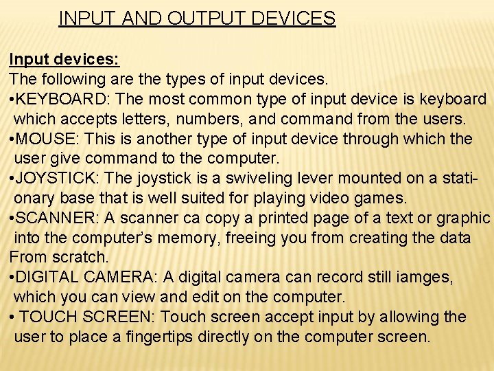 INPUT AND OUTPUT DEVICES Input devices: The following are the types of input devices.