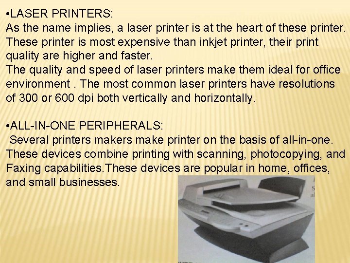  • LASER PRINTERS: As the name implies, a laser printer is at the