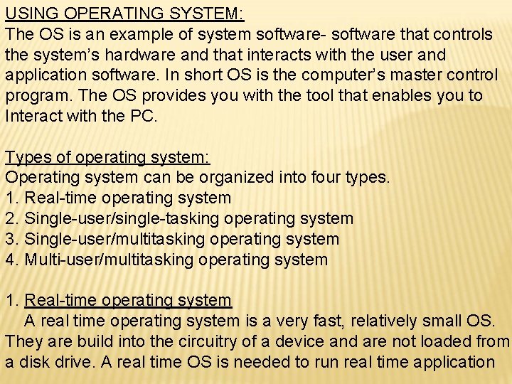 USING OPERATING SYSTEM: The OS is an example of system software- software that controls