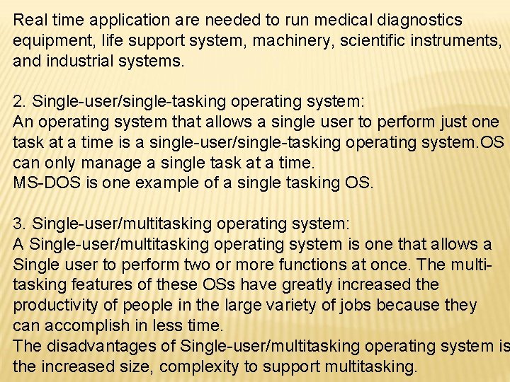Real time application are needed to run medical diagnostics equipment, life support system, machinery,