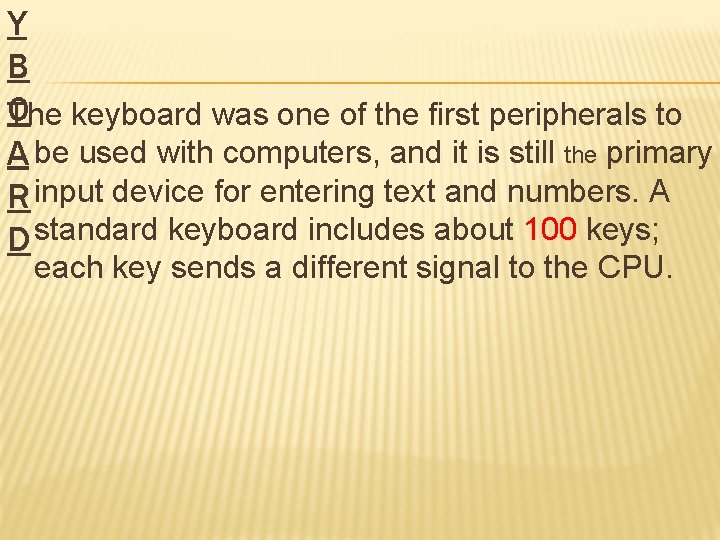 Y B O The keyboard was one of the first peripherals to A be