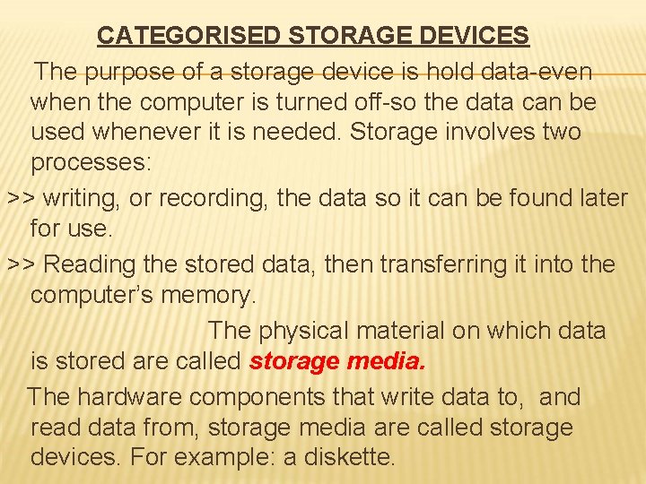 CATEGORISED STORAGE DEVICES The purpose of a storage device is hold data-even when the