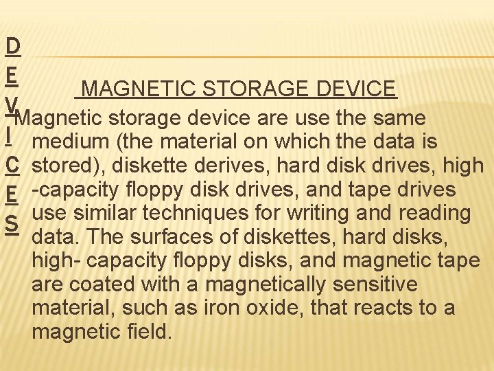 D E MAGNETIC STORAGE DEVICE VMagnetic storage device are use the same I medium