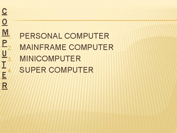 C O M 1. P 2. U 3. T 4. E R PERSONAL COMPUTER