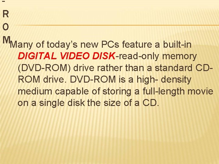 R O MMany of today’s new PCs feature a built-in DIGITAL VIDEO DISK-read-only memory