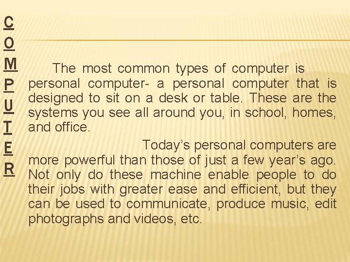 C O M P U T E R The most common types of computer