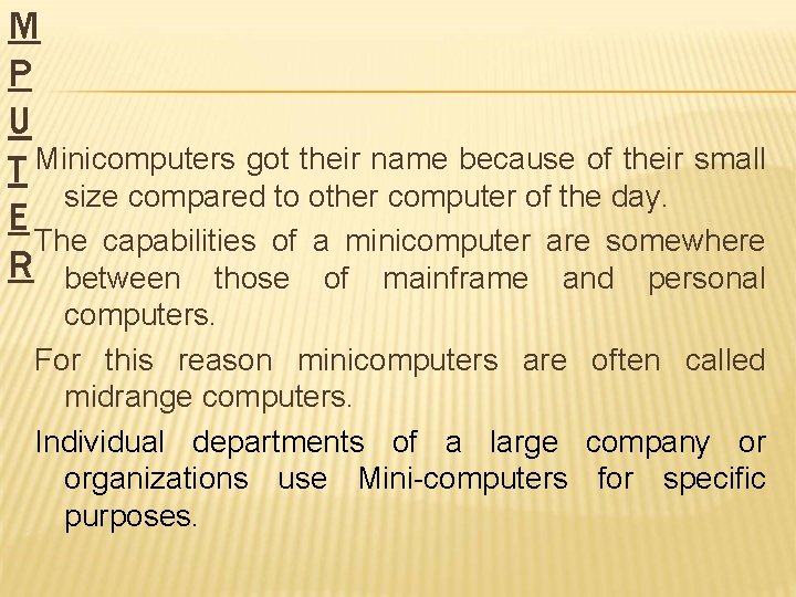 M P U T Minicomputers got their name because of their small size compared
