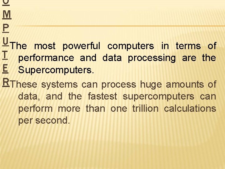O M P U The most powerful computers in terms of T performance and
