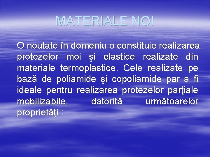 MATERIALE NOI O noutate în domeniu o constituie realizarea protezelor moi şi elastice realizate