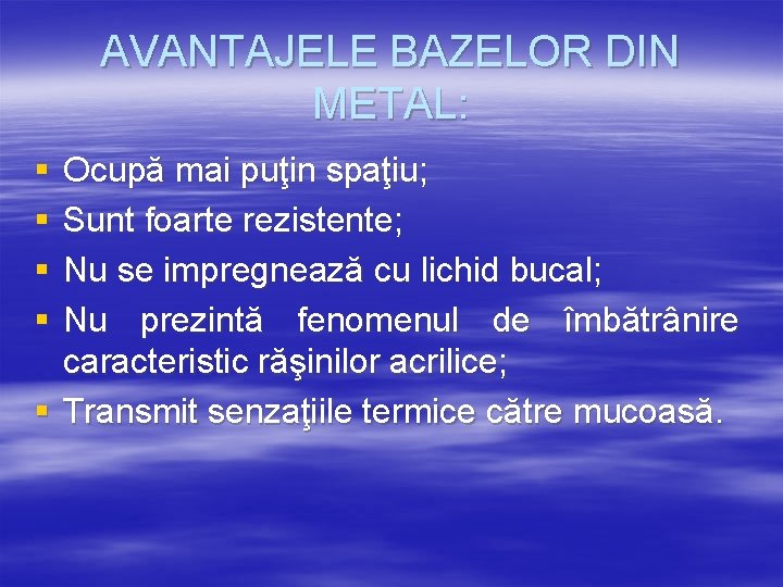 AVANTAJELE BAZELOR DIN METAL: § § Ocupă mai puţin spaţiu; Sunt foarte rezistente; Nu