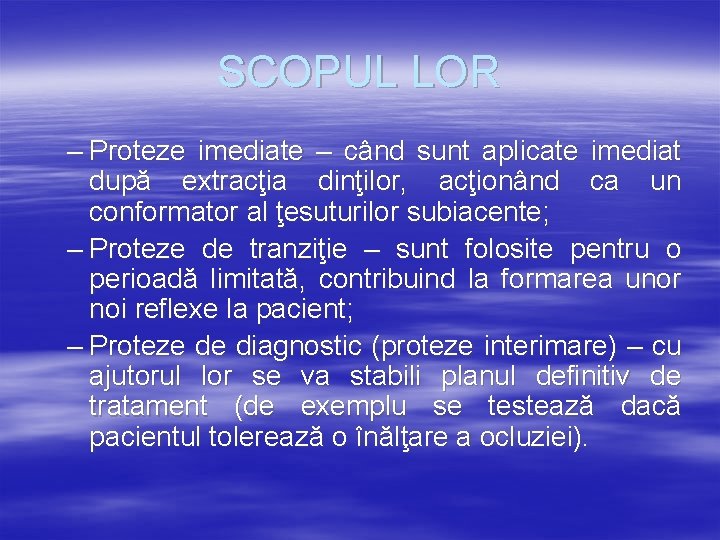 SCOPUL LOR – Proteze imediate – când sunt aplicate imediat după extracţia dinţilor, acţionând