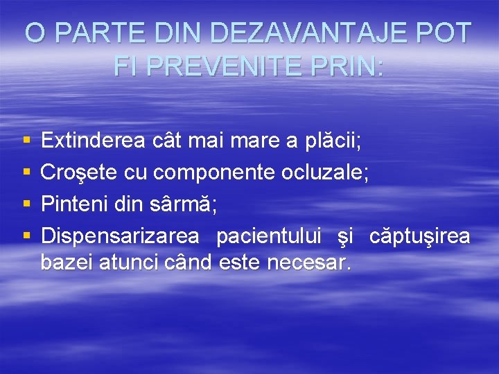 O PARTE DIN DEZAVANTAJE POT FI PREVENITE PRIN: § § Extinderea cât mai mare