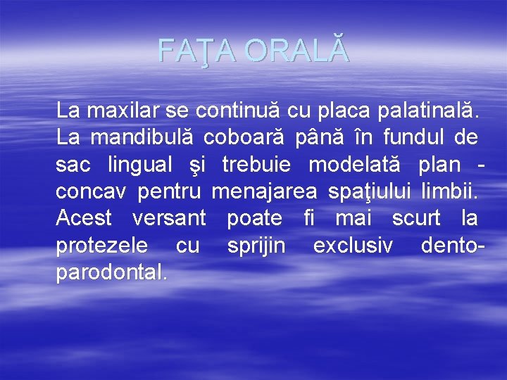 FAŢA ORALĂ La maxilar se continuă cu placa palatinală. La mandibulă coboară până în