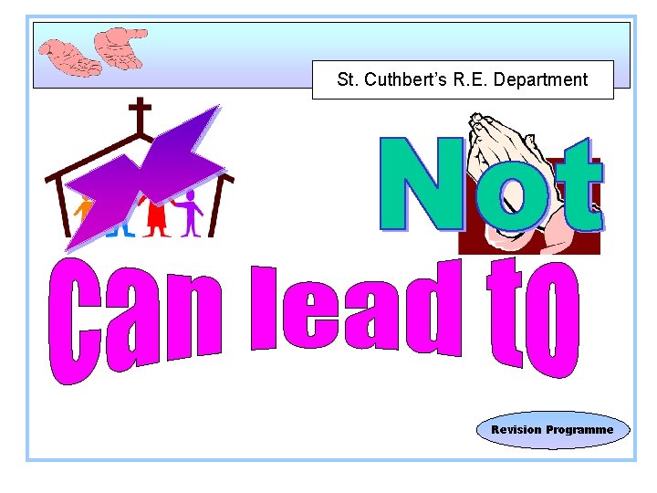 St. Cuthbert’s R. E. Department Revision Programme 