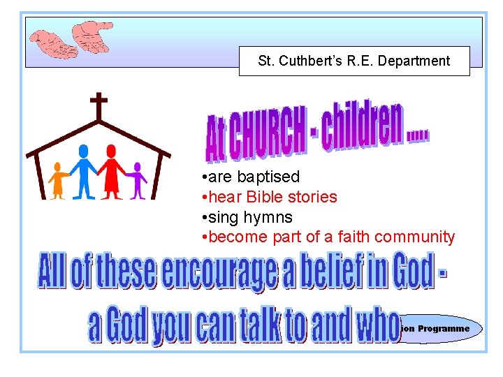 St. Cuthbert’s R. E. Department • are baptised • hear Bible stories • sing