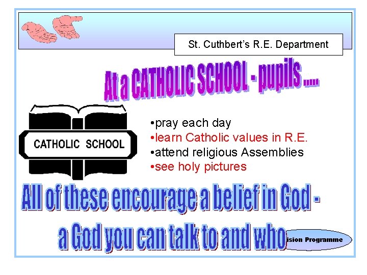 St. Cuthbert’s R. E. Department • pray each day • learn Catholic values in