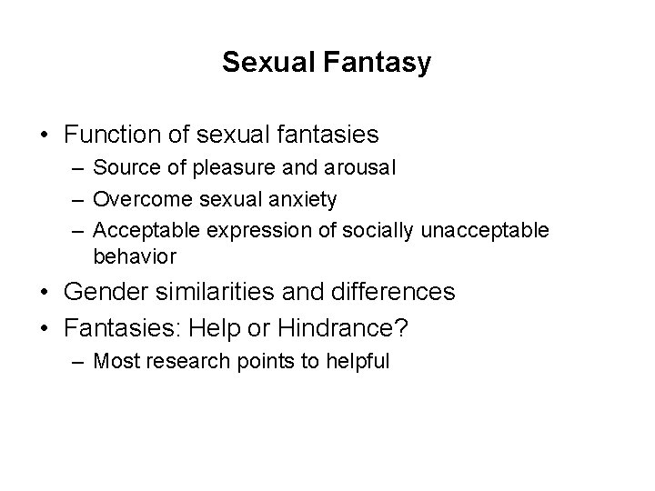 Sexual Fantasy • Function of sexual fantasies – Source of pleasure and arousal –