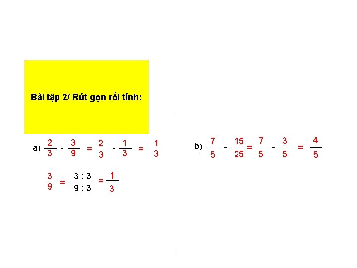 Bài tập 2/ Rút gọn rồi tính: a) 2 3 3 9 2 =