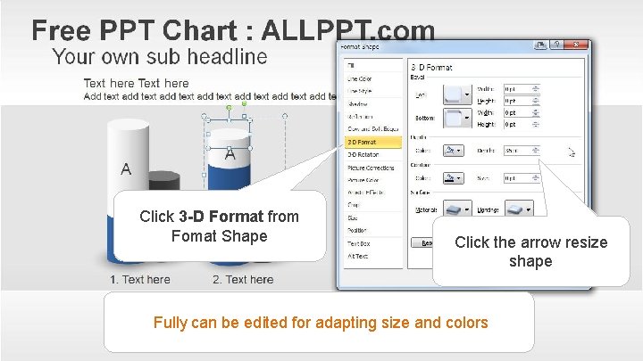 Click 3 -D Format from Fomat Shape Click the arrow resize shape Fully can